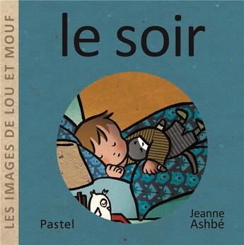 Couverture du livre « Les images de Lou et Mouf : le soir » de Jeanne Ashbe aux éditions Ecole Des Loisirs