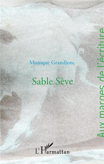 Couverture du livre « Sable sève » de Monique Grandjonc aux éditions L'harmattan