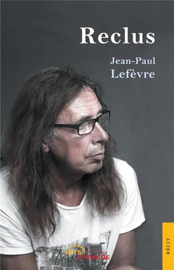 Couverture du livre « Reclus » de Jean-Paul Lefevre aux éditions Jets D'encre
