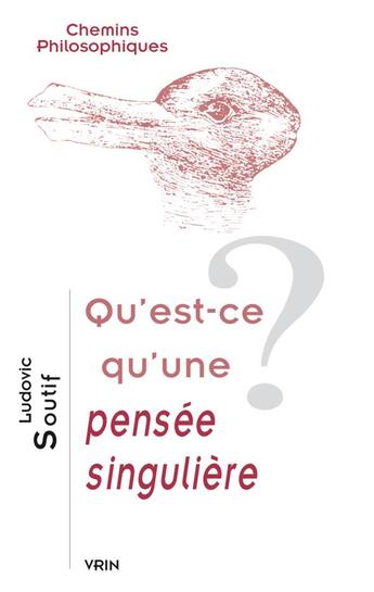 Couverture du livre « Qu'est-ce qu'une pensée singulière? » de Ludovic Soutif aux éditions Vrin