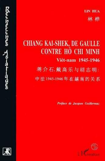 Couverture du livre « Chiang Kai-Shek, De Gaulle contre Hô Chi-Minh : Viêt-nam 1945-1946 » de Hua Lin aux éditions L'harmattan