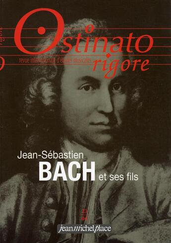 Couverture du livre « OSTINATO RIGORE N.23 ; Jean-Sébastien Bach et ses fils » de  aux éditions Nouvelles Editions Jm Place