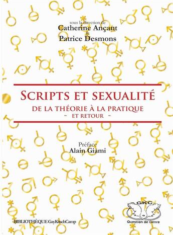 Couverture du livre « Scripts et sexualité ; de la théorie à la pratique, et retour » de Catherine Ancant et Patrice Desmons aux éditions Gaykitschcamp