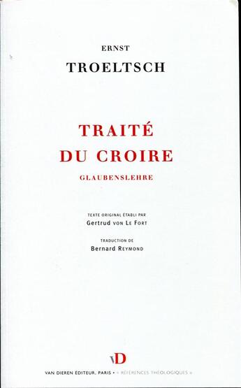 Couverture du livre « Traité du croire ; Glaubenslehre » de Ernst Troeltsch aux éditions Van Dieren