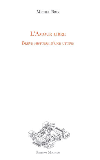Couverture du livre « L'amour libre ; brève histoire d'une utopie » de Michel Brix aux éditions Editions Du Sandre