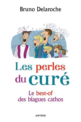 Couverture du livre « Les perles du curé ; le best-of des blagues cathos » de Bruno Delaroche aux éditions Artege