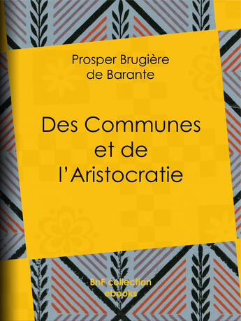 Couverture du livre « Des Communes et de l'Aristocratie » de Prosper Brugiere De Barante aux éditions Epagine