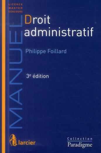 Couverture du livre « Droit administratif (3e édition) » de Philippe Foillard aux éditions Larcier