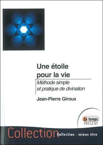 Couverture du livre « Une étoile pour la vie ; méthode simple de divination » de Jean-Pierre Giroux aux éditions Temps Present