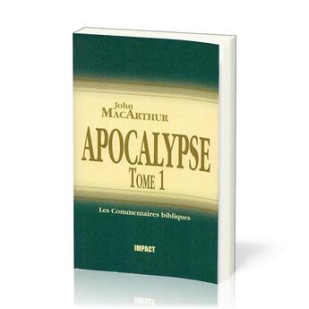 Couverture du livre « Apocalypse, tome 1 (ch.1-11) : Commentaires bibliques » de Macarthur John F. aux éditions Publications Chretiennes