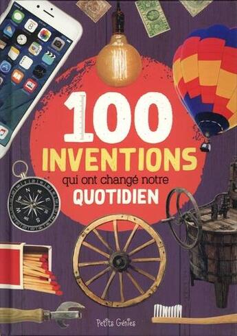 Couverture du livre « 100 inventions qui ont changé notre quotidien » de Mathieu Fortin aux éditions Petits Genies