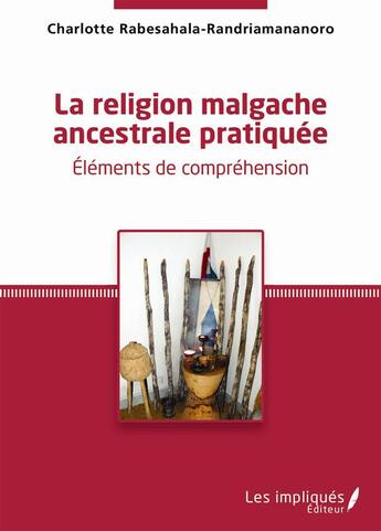 Couverture du livre « La religion malgache ancestrale pratriquée ; éléments de compréhension » de Charlotte Rabesahala-Randriama aux éditions L'harmattan