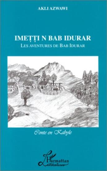Couverture du livre « Les aventures de Bab Idurar ; imetti bab idurar » de Akli Azwawi aux éditions L'harmattan