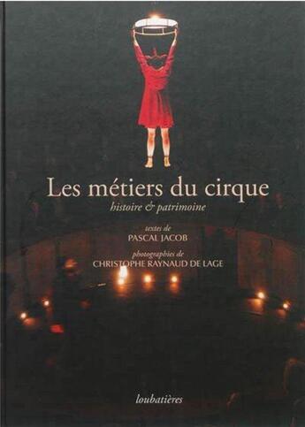 Couverture du livre « Les métiers du cirque ; histoire et patrimoine » de Pascal Jacob aux éditions Loubatieres