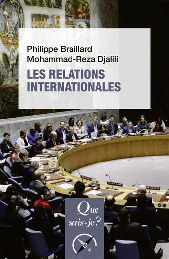 Couverture du livre « Les relations internationales » de Mohammad-Reza Djalili et Philippe Braillard aux éditions Que Sais-je ?
