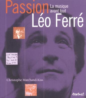Couverture du livre « Léo Ferré, la musique avant tout » de Christophe Marchand-Kiss aux éditions Textuel