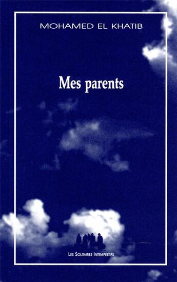 Couverture du livre « Mes parents » de Mohamed El Khatib aux éditions Solitaires Intempestifs