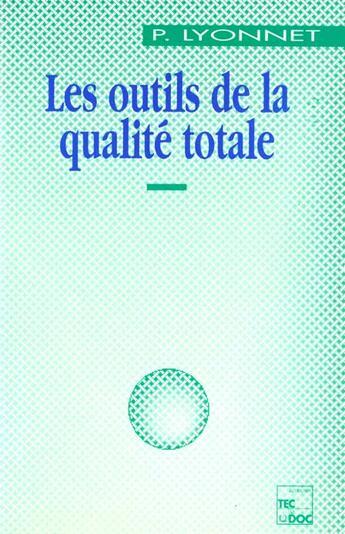 Couverture du livre « Les outils de la qualite totale (2. ed.) » de Patrick Lyonnet aux éditions Tec Et Doc