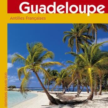 Couverture du livre « Guadeloupe; Antilles françaises » de Philippe Poux aux éditions Grand Sud