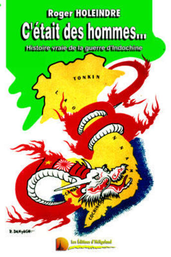 Couverture du livre « C'était des hommes... histoire vraie de la guerre d'Indochine » de Roger Holeindre aux éditions Heligoland
