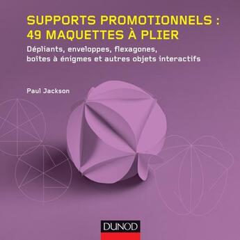 Couverture du livre « Supports promotionnels ; 49 maquettes à plier » de Paul Jackson aux éditions Dunod