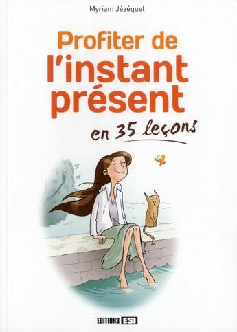 Couverture du livre « Profiter de l'instant présent en 35 leçons » de Myriam Jezequel aux éditions Editions Esi