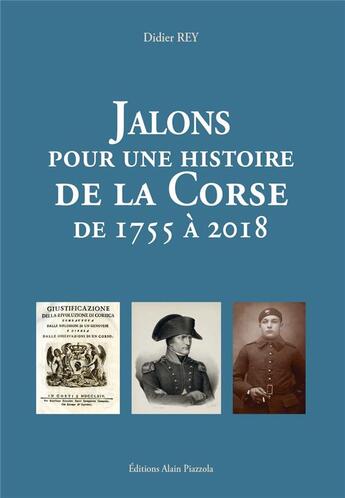 Couverture du livre « Jalons pour une histoire de la Corse de 1755 à 2018 » de Didier Rey aux éditions Alain Piazzola