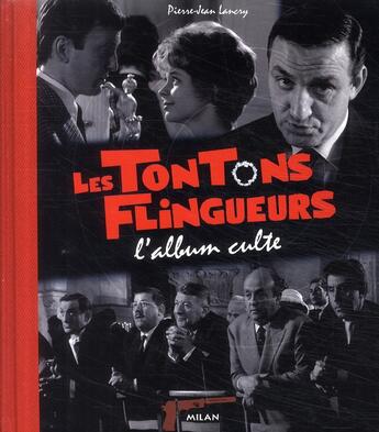 Couverture du livre « Les tontons flingueurs ; l'album culte » de Pierre-Jean Lancry aux éditions Milan