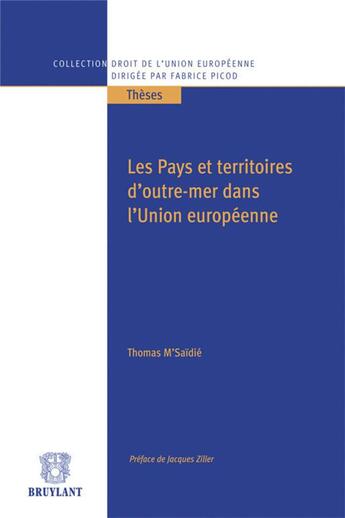 Couverture du livre « Les pays et territoires d'outre-mer dans l'Union européenne » de Thomas M'Saidie aux éditions Bruylant