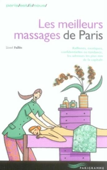 Couverture du livre « Les meilleurs massages de paris 2007 » de Lionel Pailles aux éditions Parigramme
