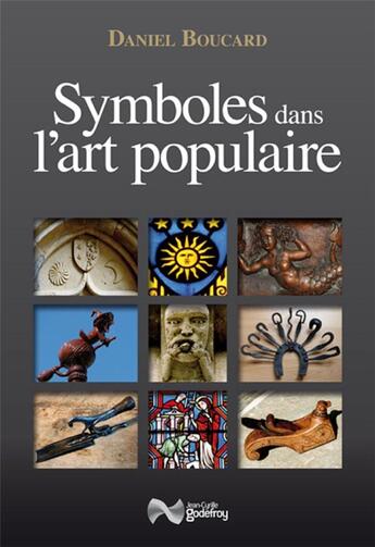 Couverture du livre « Symboles dans l'art populaire » de Daniel Boucard aux éditions Jean-cyrille Godefroy