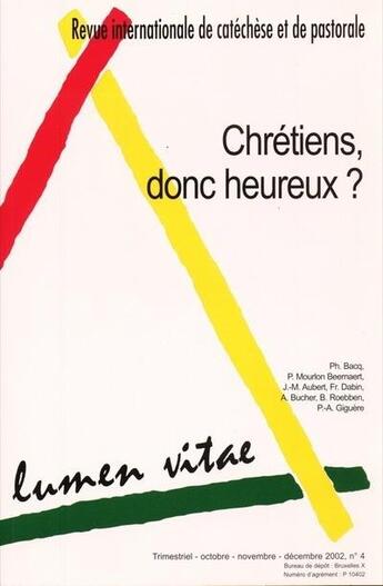 Couverture du livre « Lumen vitae 2002/4 Chrétiens, donc heureux ? » de Revue Lumen Vitae aux éditions Lumen Vitae