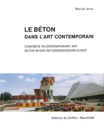 Couverture du livre « Le béton dans l'art contemporain t.1 + 2 » de Marcel Joray aux éditions Griffon