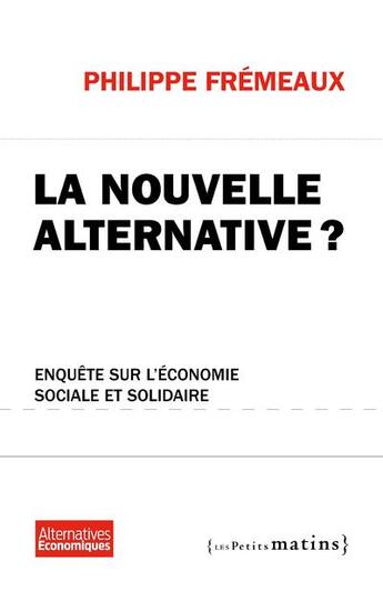 Couverture du livre « La nouvelle alternative ? » de Philippe Fremeaux aux éditions Les Petits Matins