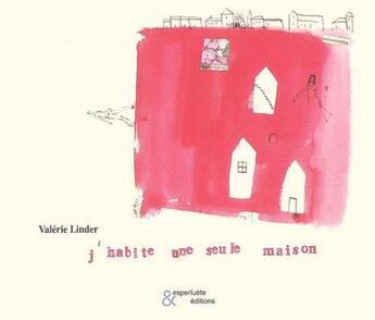 Couverture du livre « J'habite une seule maison » de Valerie Linder aux éditions Esperluete
