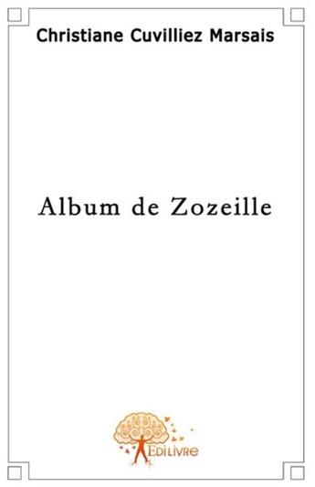 Couverture du livre « Album de zozeille » de Christiane Cuvilliez aux éditions Edilivre