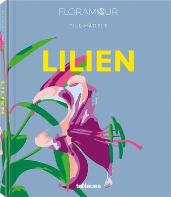 Couverture du livre « Floramour : lilies / lilien » de Till Hagele aux éditions Teneues Verlag