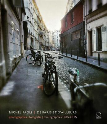 Couverture du livre « De Paris et d'ailleurs : photographies, fotografie, photographies ; 1985-2015 » de Michel Paoli aux éditions Officina