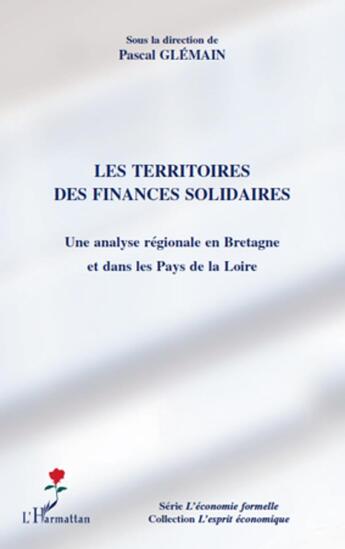 Couverture du livre « Les territoires des finances solidaires ; une analyse régionale en Bretagne et dans les Pays de la Loire » de Pascal Glemain aux éditions L'harmattan