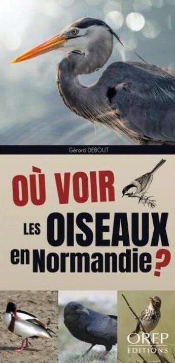 Couverture du livre « Où voir les oiseaux en Normandie ? » de Gerard Debout aux éditions Orep