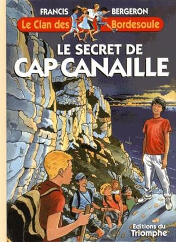 Couverture du livre « Le clan des Bordesoule Tome 31 : le secret de Cap Canaille » de Francis Bergeron aux éditions Triomphe