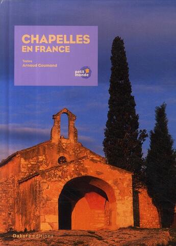 Couverture du livre « Chapelles en France » de Arnaud Goumand aux éditions Dakota