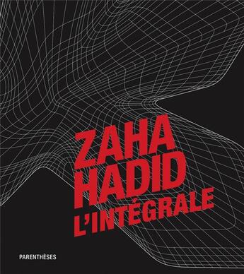 Couverture du livre « Zaha Hadid ; l'intégrale » de Zaha Hadid aux éditions Parentheses