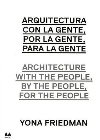Couverture du livre « Yona friedman architecture with people by the people for the people » de Rodriguez Maria Ines aux éditions Actar