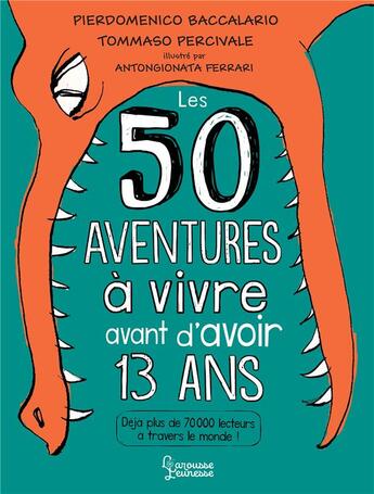 Couverture du livre « 50 aventures à vivre avant d'avoir 13 ans » de Pierdomenico Baccalario et Tommaso Percivale et Antongionata Ferrari aux éditions Larousse