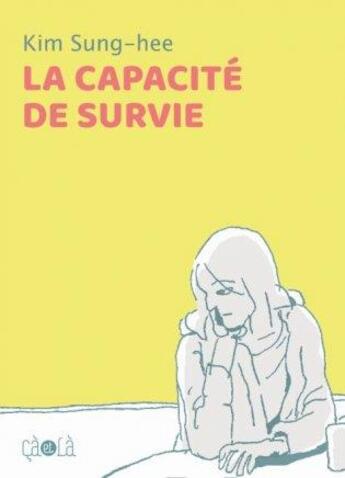 Couverture du livre « La capacité de survie » de Kim Sung-Hee aux éditions Ca Et La