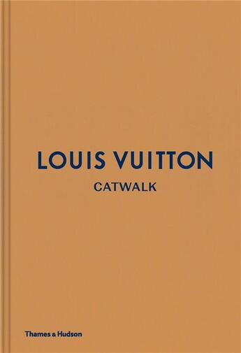 Couverture du livre « Louis vuitton catwalk: the complete fashion collections » de  aux éditions Thames & Hudson