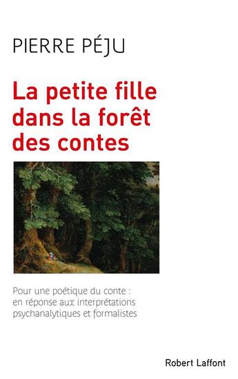 Couverture du livre « La petite fille dans la forêt des contes - NE 2018 » de Pierre Peju aux éditions Robert Laffont
