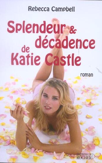 Couverture du livre « Splendeur et decadence de katie castle » de Rebecca Campbell aux éditions Rocher