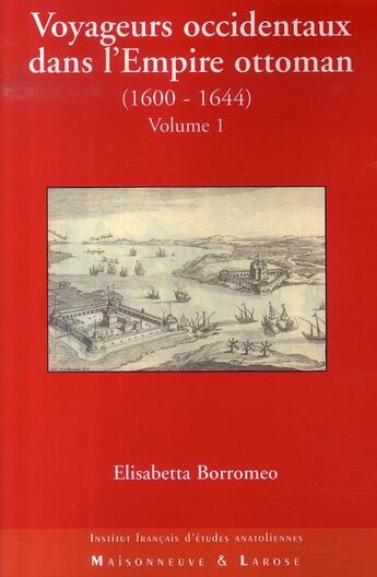 Couverture du livre « Voyageurs occidentaux dans l'empire ottoman t.1 » de Borromeo E aux éditions Maisonneuve Larose